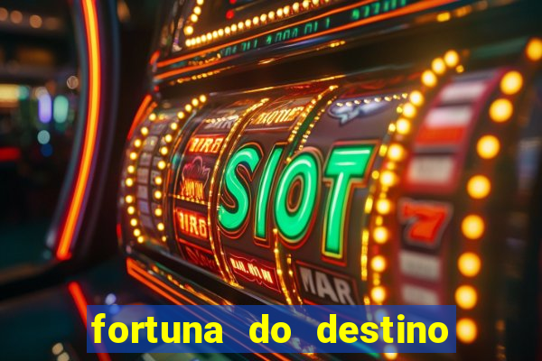 fortuna do destino fortuna do dentinho